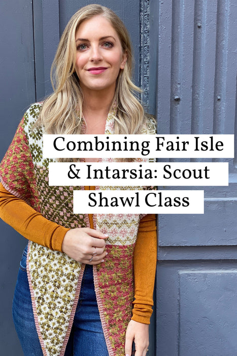 Combining Fair Isle & Intarsia: Scout Shawl - Zoom Recording